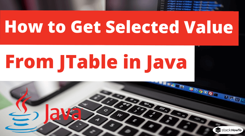 How to Get Selected Value from JTable in Java