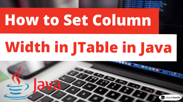 How To Set Column Width In Jtable In Java Stackhowto 4530