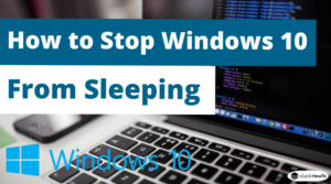 How to Stop Windows 10 From Sleeping - StackHowTo