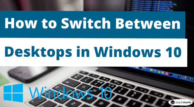 How To Switch Between Desktops In Windows 10 StackHowTo