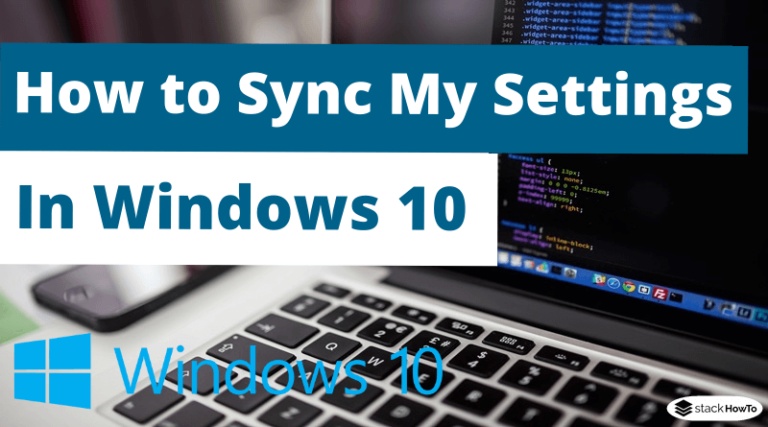 How to Sync My Settings in Windows 10 - StackHowTo