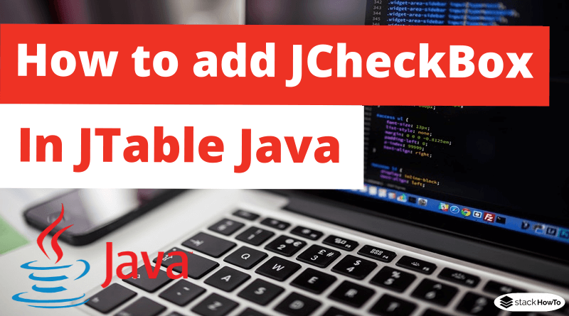 How to add JCheckBox in JTable