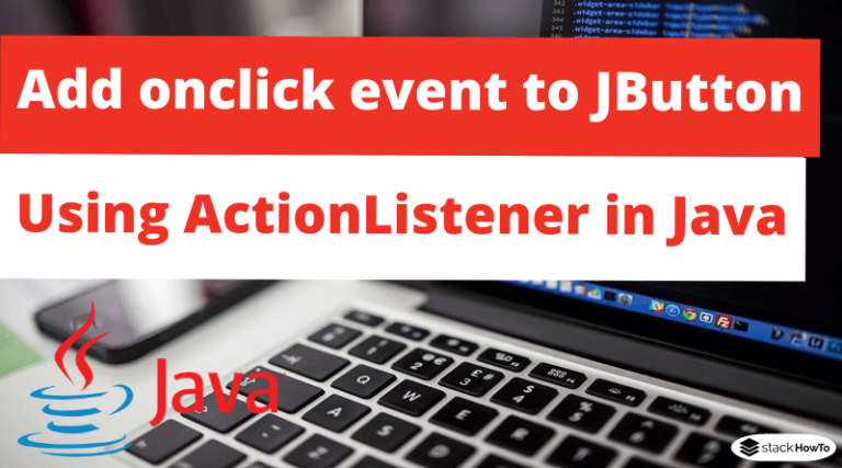 How To Add Onclick Event To JButton Using ActionListener In Java Swing ...