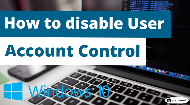 How to disable User Account Control in Windows 10