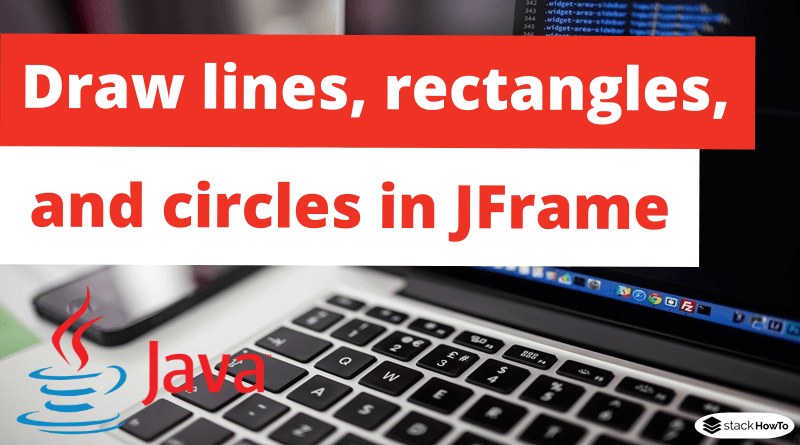 How to draw lines, rectangles, and circles in JFrame