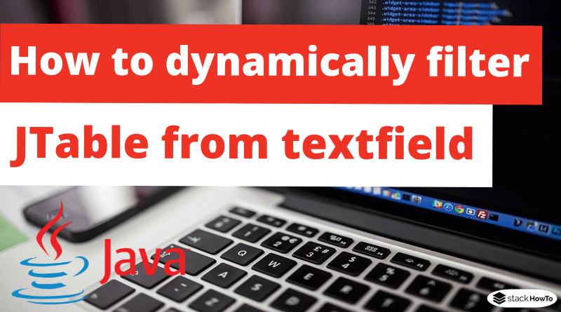 How to dynamically filter JTable from textfield in Java