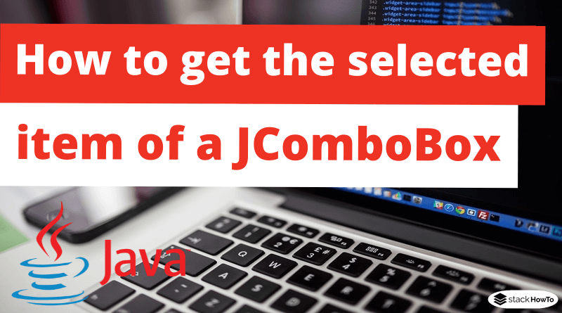 How to get the selected item of a JComboBox in Java