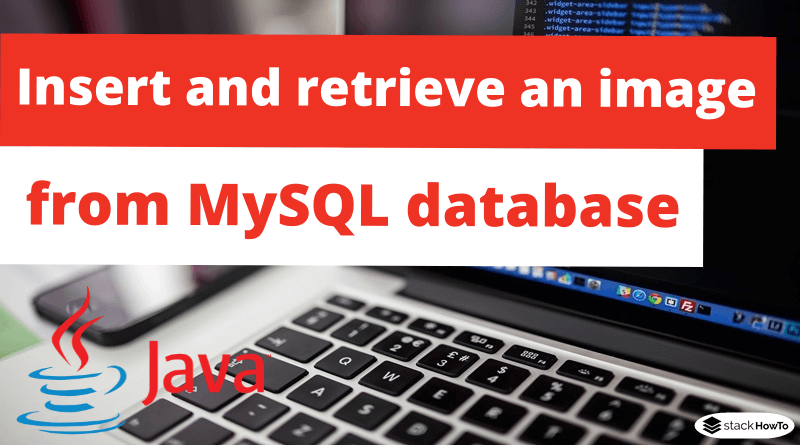 how-to-insert-and-retrieve-an-image-from-mysql-database-using-java