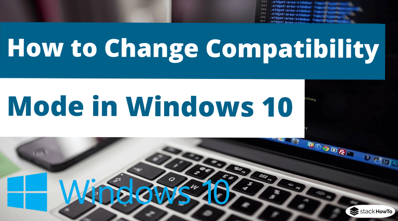 How to Change Compatibility Mode in Windows 10
