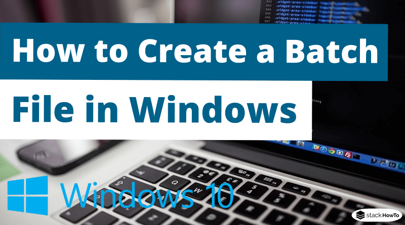 How to Create a Batch File in Windows