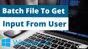 Batch File To Get Input From User - StackHowTo