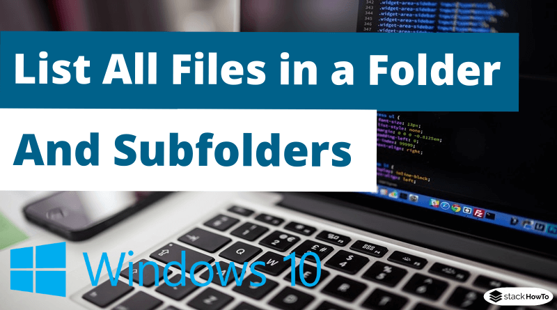 Batch File To List All Files In A Folder And Subfolders - StackHowTo