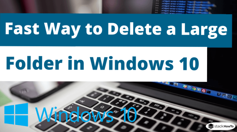 fast-way-to-delete-a-large-folder-in-windows-10-stackhowto