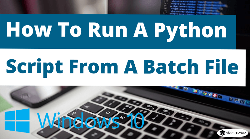 How To Run A Python Script From A Batch File