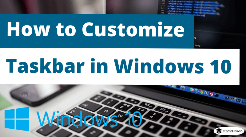 How to Customize the Taskbar in Windows 10 - StackHowTo
