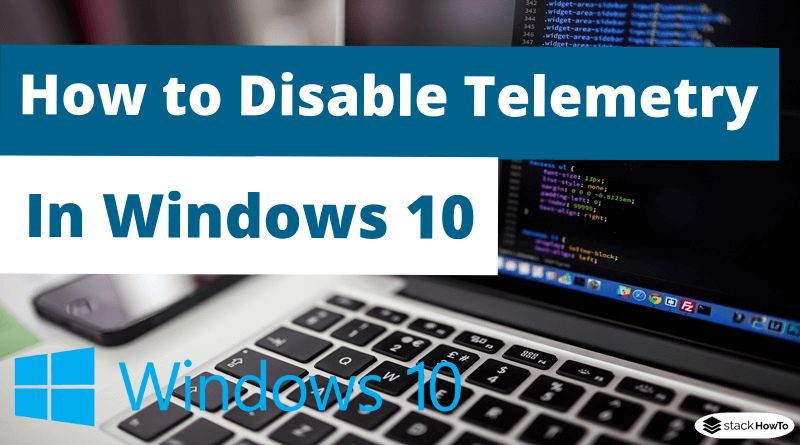 How to Disable Telemetry in Windows 10