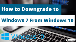 How to Downgrade to Windows 7 From Windows 10 - StackHowTo