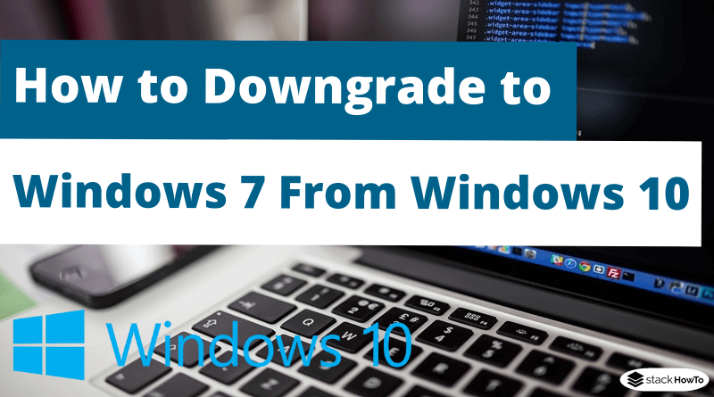 How to Downgrade to Windows 7 From Windows 10