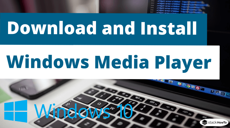 How to Download and Install Windows Media Player for Windows 10