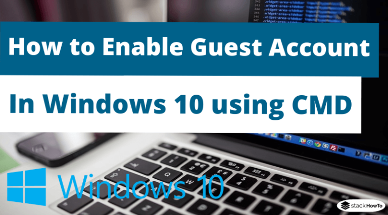 How to Enable Guest Account in Windows 10 using CMD - StackHowTo