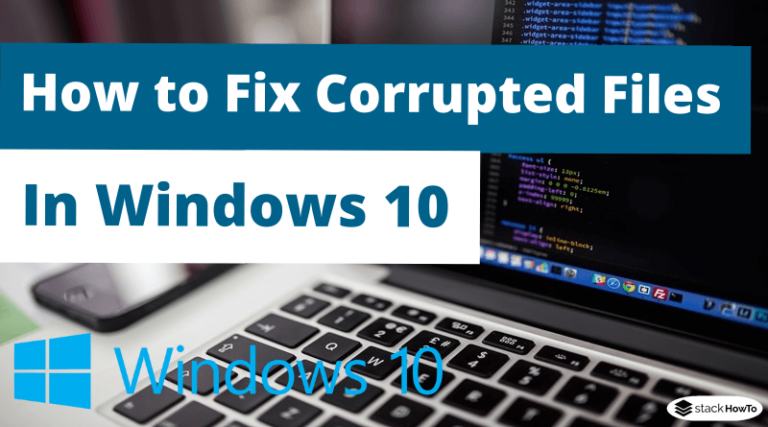 How To Fix Corrupted Files In Windows 10 Stackhowto 8615