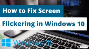 How to Fix Screen Flickering in Windows 10 - StackHowTo