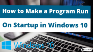 how to check what programs run on startup windows 10