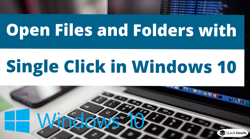 How to Open Files and Folders with Single Click in Windows 10 - StackHowTo