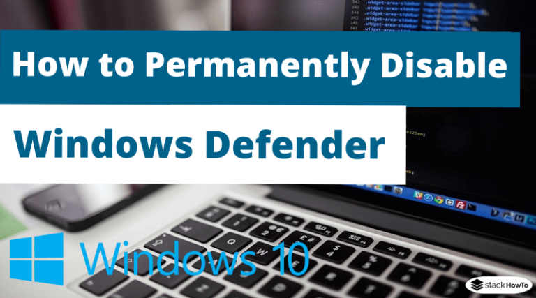 How to Permanently Disable Windows Defender on Windows 10 - StackHowTo