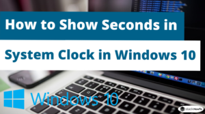 How to Show Seconds in System Clock in Windows 10 - StackHowTo