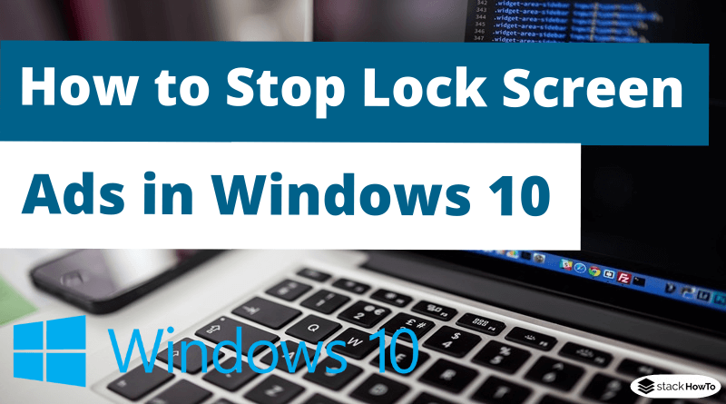 How to Stop Lock Screen ads in Windows 10