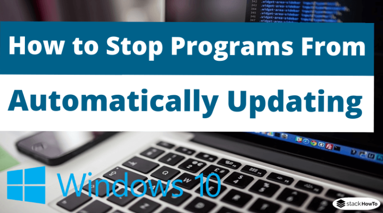 How To Stop Programs From Automatically Updating In Windows 10 Stackhowto 6866