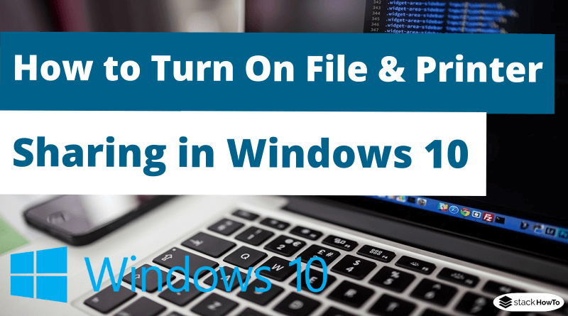 How to Turn On File and Printer Sharing in Windows 10