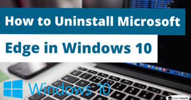 How to Uninstall Microsoft Edge in Windows 10