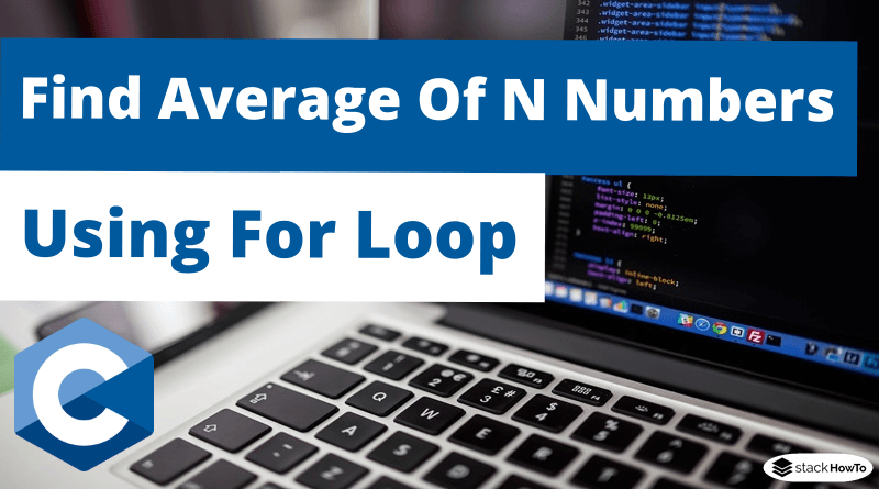 C Program To Find Average Of N Numbers Using For Loop