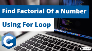 C Program To Find Factorial Of a Number Using For Loop - StackHowTo