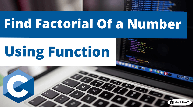 C Program To Find Factorial Of a Number Using Function
