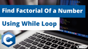 C Program To Find Factorial Of a Number Using While Loop - StackHowTo