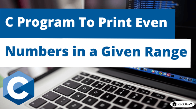 C program to print even numbers in a given range using for loop 