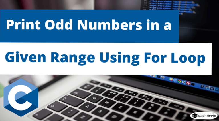 c-program-to-print-odd-numbers-in-a-given-range-using-for-loop-stackhowto