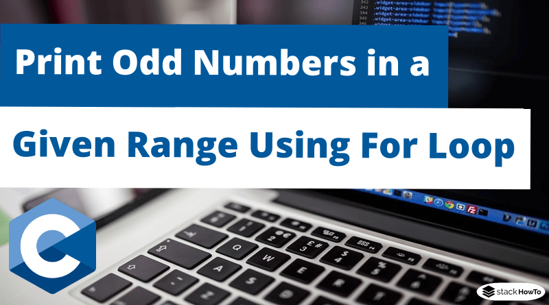 C Program To Print Odd Numbers in a Given Range Using For Loop