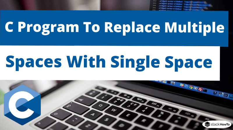 C Program To Replace Multiple Spaces With Single Space