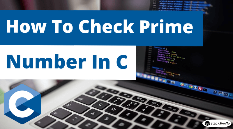 How To Check Prime Number In C - StackHowTo