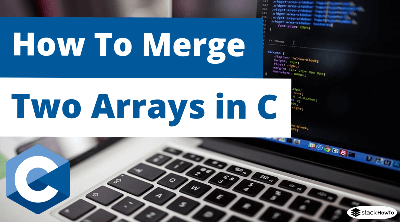 How To Merge Two Arrays in C