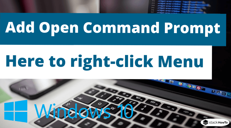 How to Add Open Command Prompt Here to right-click Menu in Windows 10