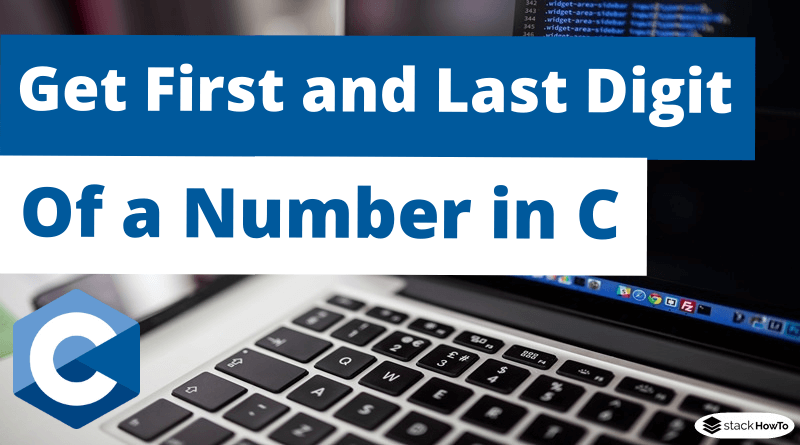 How to Get the First and Last Digit of a Number in C