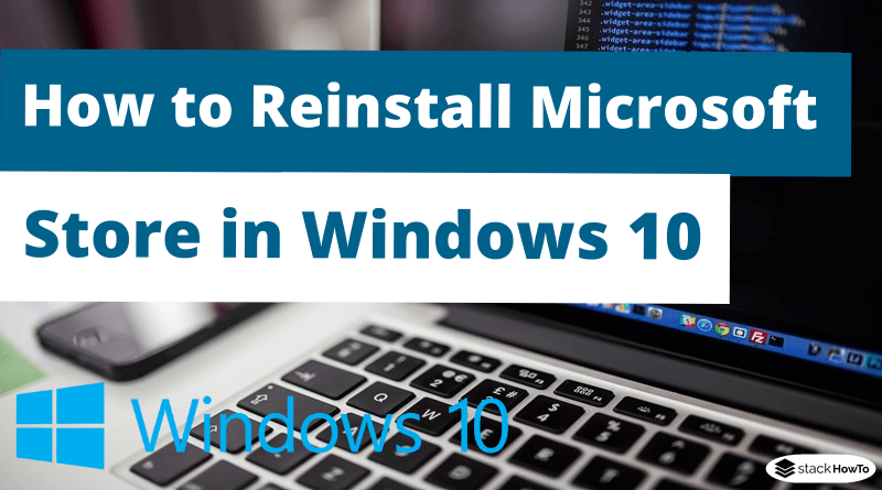How to Reinstall Microsoft Store in Windows 10 - StackHowTo