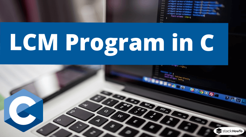 LCM of Two Numbers in C - StackHowTo