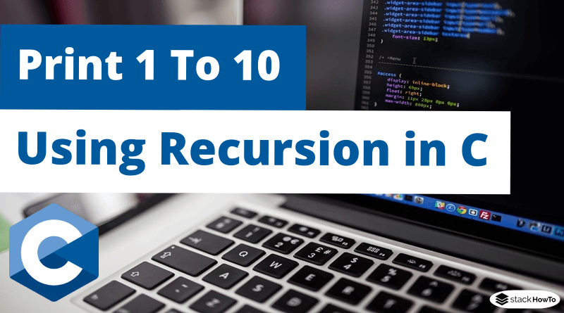 Print 1 To 10 Using Recursion in C