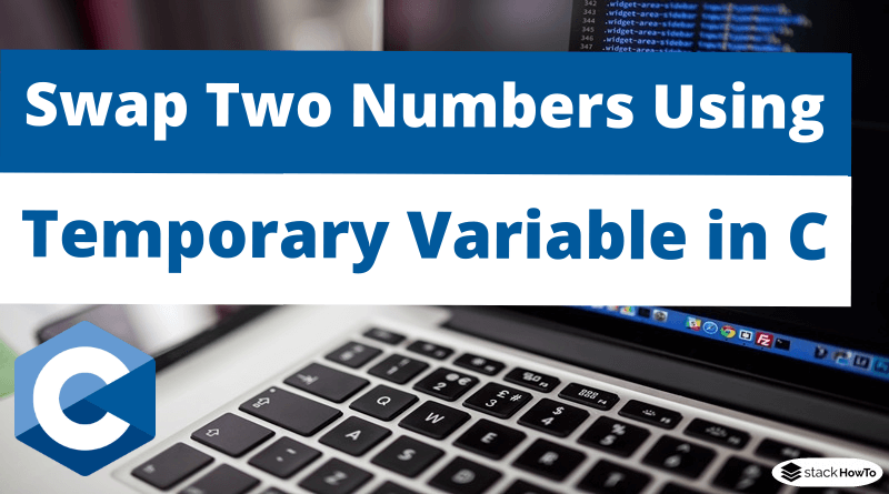 Swap Two Numbers Using Temporary Variable in C
